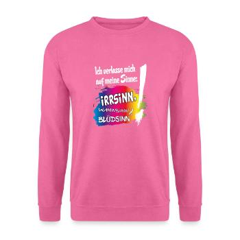 Sprüche Zitate Irrsinn Wahnsinn Blödsinn - Unisex Pullover - Pink - Vorne