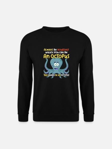 Soyez une pieuvre - Fun Octopus Design - Sweat-shirt Unisexe - noir