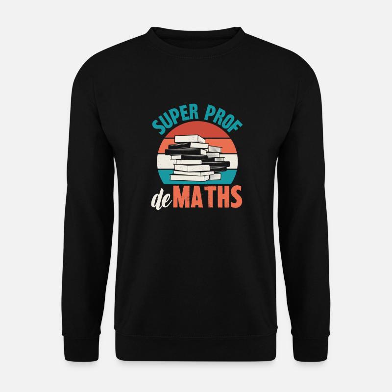 super prof de maths - Sweat-shirt Unisexe - noir
