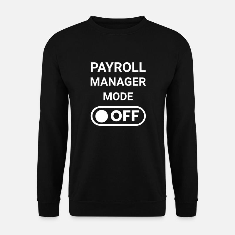 Payroll Manager Mode OFF - Unisex Sweatshirt - black