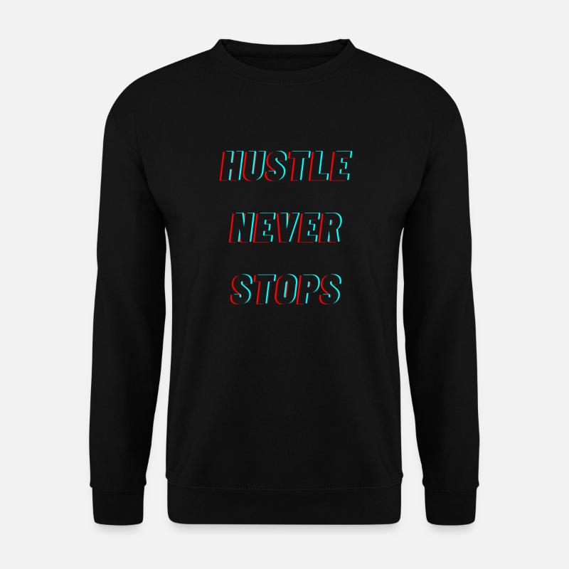 Hustle Never Stops - Unisex Sweatshirt - black