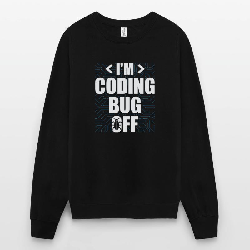 Je suis en train de coder un logiciel spécialisé en bug off it Sweat-shirt Unisexe