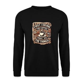 First I Drink the Coffee - Unisex Sweatshirt - black - Front - Alina (178cm) & Michal (187cm)