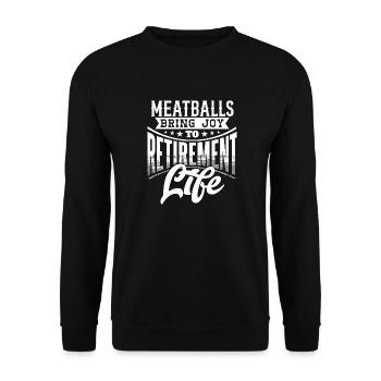 Meatballs Bring Joy to Retirement Life - Unisex Sweatshirt - black - Front - Alina (178cm) & Michal (187cm)