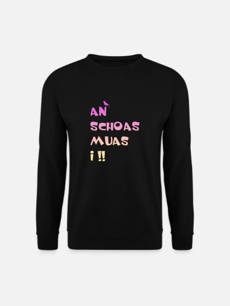 An Scheiss muas i. An Schoas muas i - Unisex Pullover - Schwarz