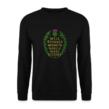 Well behaved women rarely make history - Unisex Sweatshirt - black - Front - Alina (178cm) & Michal (187cm)