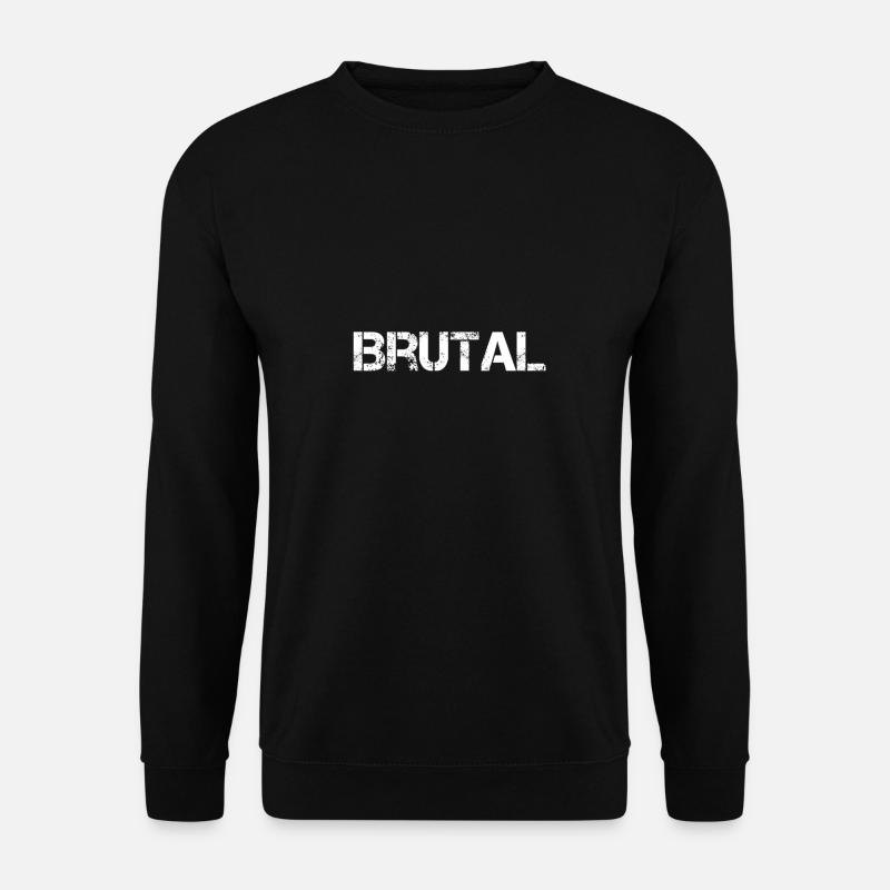 Brutal - Unisex Pullover - Schwarz