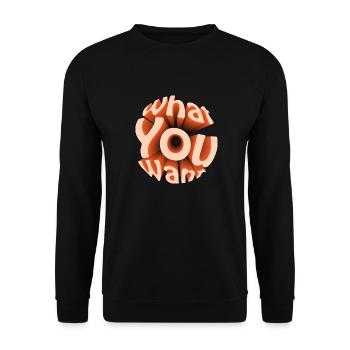 What you want in 3D sphere - Unisex Sweatshirt - black - Front - Alina (178cm) & Michal (187cm)