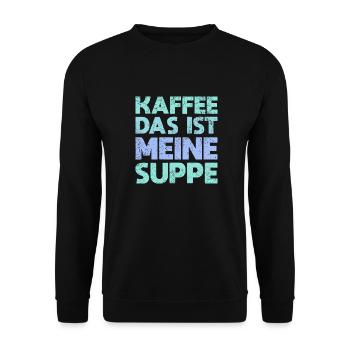 Kaffee – Das Ist Meine Suppe - Unisex Pullover - Schwarz - Vorne - Alina (178cm) & Michal (187cm)