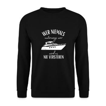 Wer niemals unterwegs war... Yacht & Boot Sprüche - Unisex Pullover - Schwarz - Vorne - Alina (178cm) & Michal (187cm)