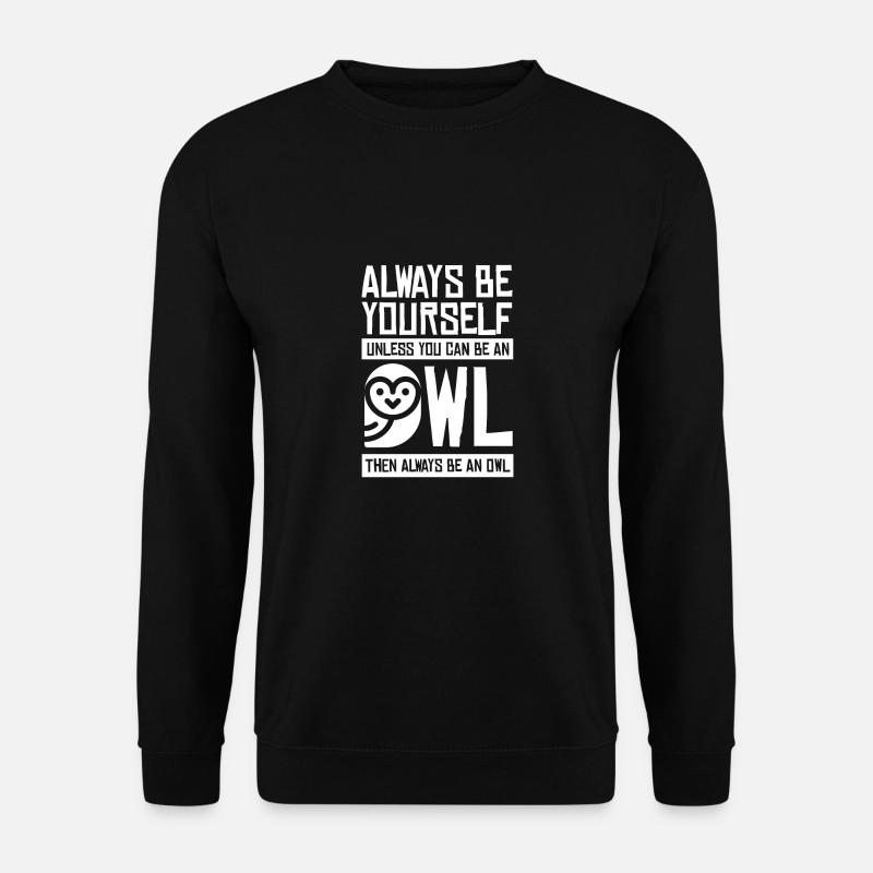 einzigartiger Eulen Spruch selbstbewusst Tier - Unisex Pullover - Schwarz
