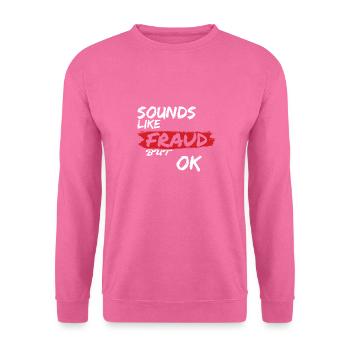 Klingt nach Betrug, aber ok - Unisex Pullover - Pink - Vorne