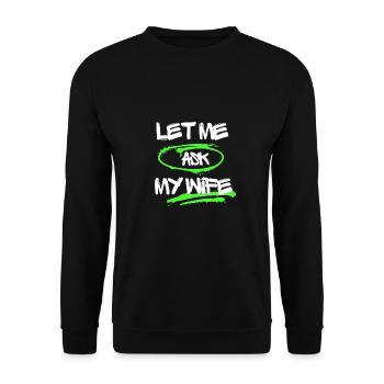 Permettez-moi de demander à ma femme une phrase de mari drôle - Sweat-shirt Unisexe - noir - Devant - Alina (178cm) & Michal (187cm)