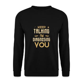 Keep Talking I'm Diagnosing You Funny Saying - Unisex Sweatshirt - black - Front - Alina (178cm) & Michal (187cm)