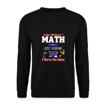 A Day Without Math Is Like... Mathematician Saying - Unisex Sweatshirt - black - Front - Alina (178cm) & Michal (187cm)