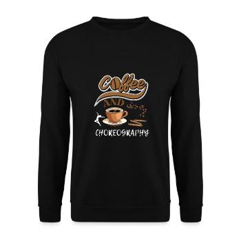 Fun Dance Instructor Quote Coffee And Choreography - Unisex Sweatshirt - black - Front - Alina (178cm) & Michal (187cm)