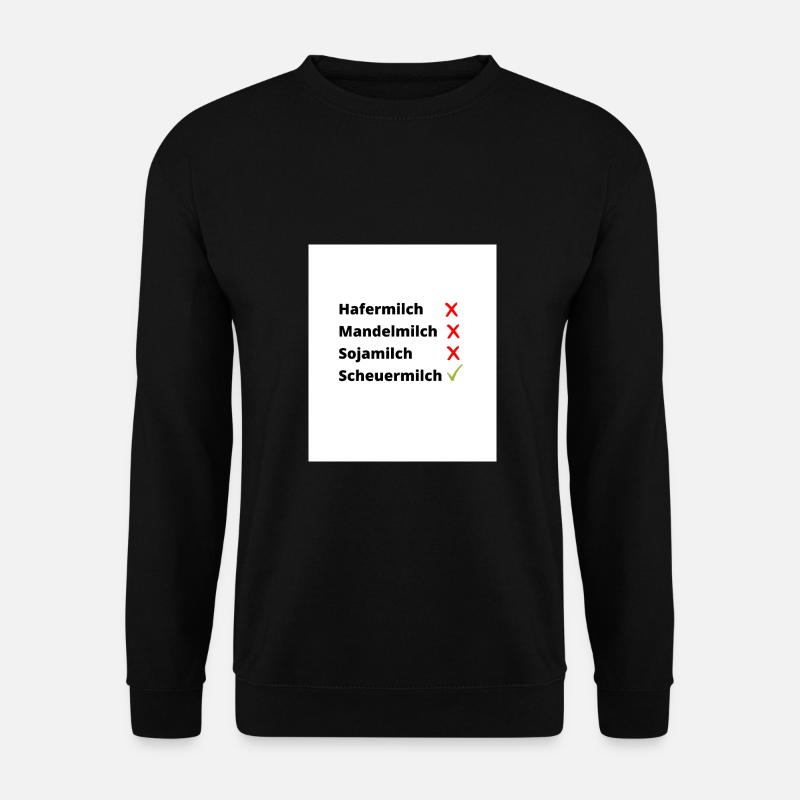 Hafermilch Mandelmilch Sojamilch Scheuermilch - Unisex Pullover - Schwarz