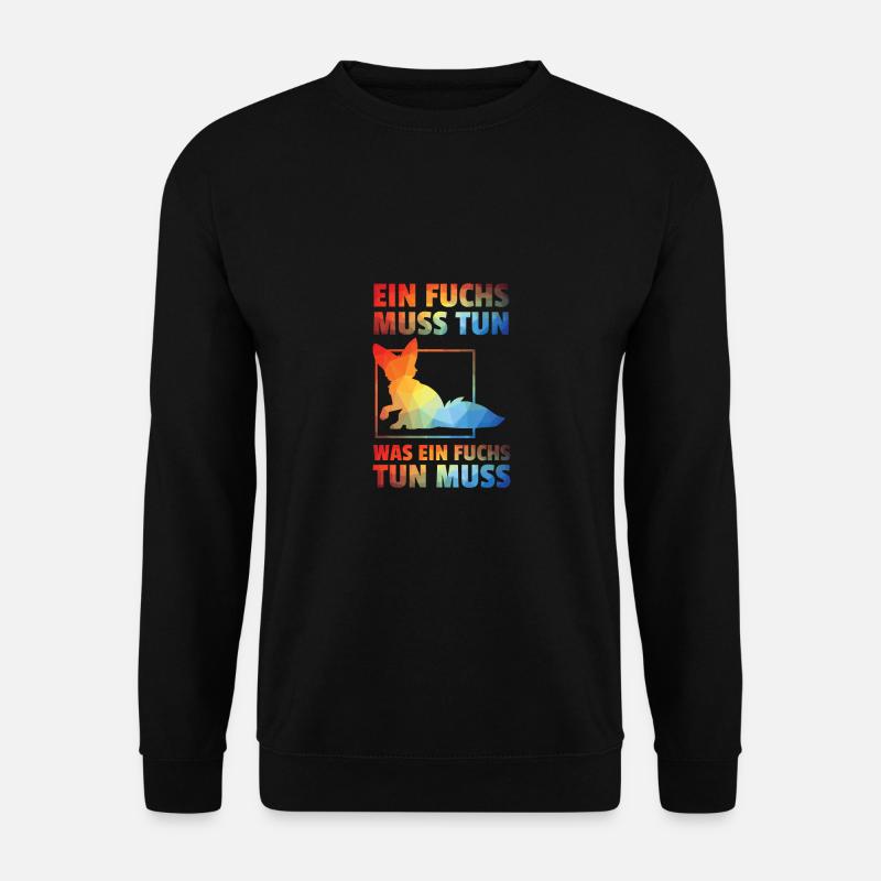 EIN FUCHS MUSS TUN WAS EIN FUCHS TUN MUSS - Unisex Pullover - Schwarz