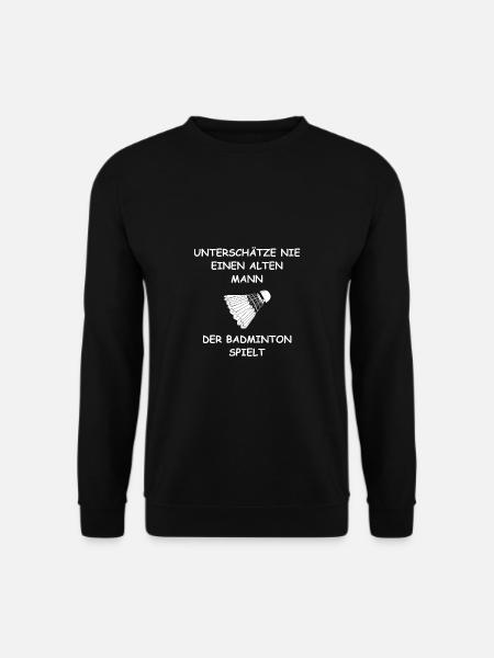 Badminton - Unterschätze nie einen alten Mann - Unisex Pullover - Schwarz