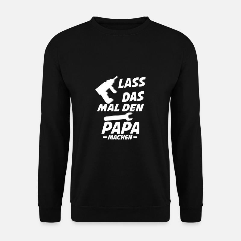 lass das mal den papa machen - Unisex Pullover - Schwarz