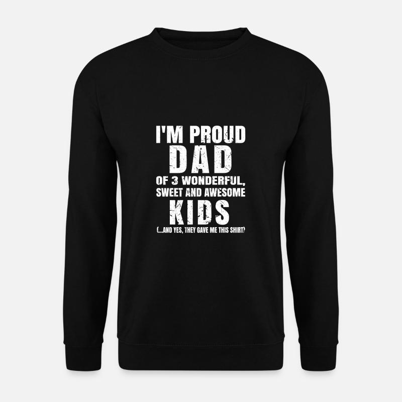 i m proud dad of 3 wonderful sweet and awesome kid - Unisex Pullover - Schwarz