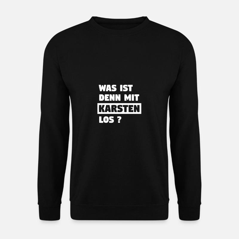 Was ist denn mit Karsten los? Lustiges Tshirt - Unisex Pullover - Schwarz