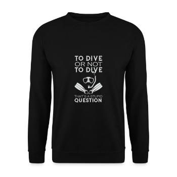 Dive or Not Dive Divers Diving Snorkeling - Unisex Sweatshirt - black - Front - Alina (178cm) & Michal (187cm)