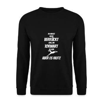 Du musst nicht verrückt sein um Torwart zu sein! - Unisex Pullover - Schwarz - Vorne - Alina (178cm) & Michal (187cm)