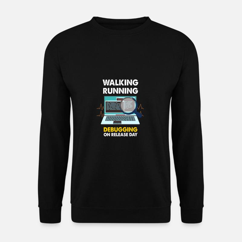 Walking Running Debugging on releas day Shirt - Unisex Pullover - Schwarz