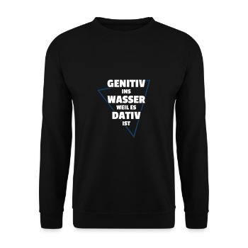 GENITIV INS WASSER WEIL ES DATIV IST - Unisex Pullover - Schwarz - Vorne - Alina (178cm) & Michal (187cm)