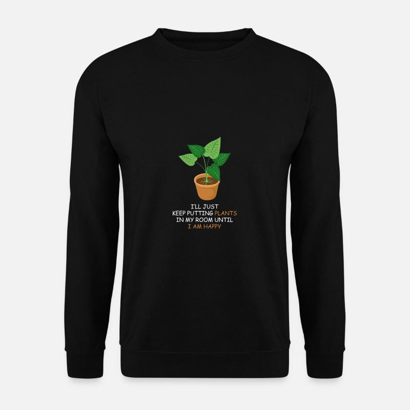 Plants Happy Plants Lover Gift - Unisex Sweatshirt - black