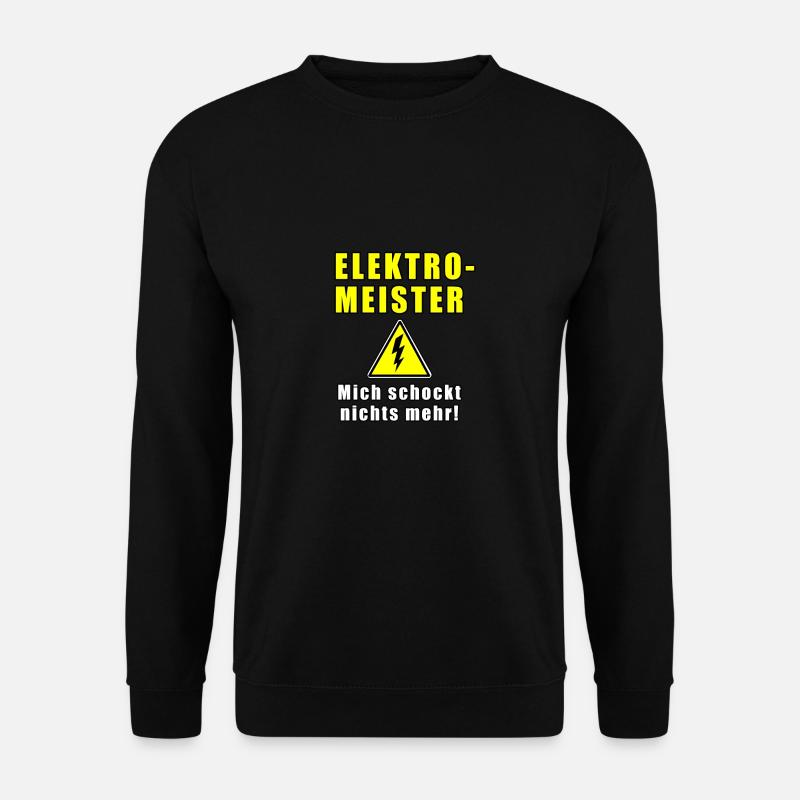 Elektromeister Mich Schockt Nichts Mehr - Unisex Pullover - Schwarz