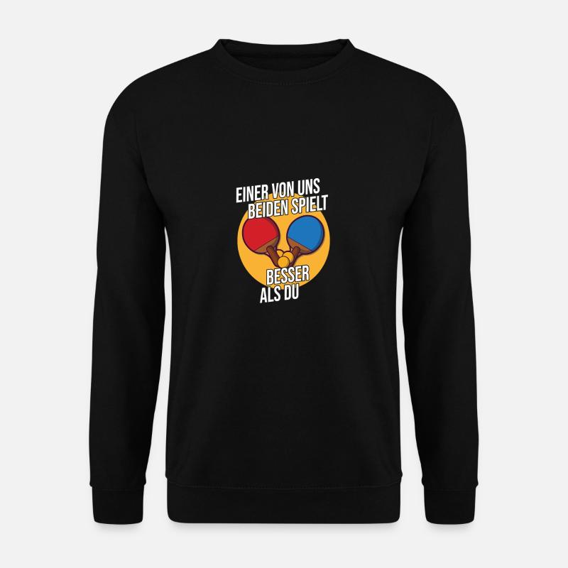 Einer von uns beiden spielt besser Tischtennis - Unisex Pullover - Schwarz