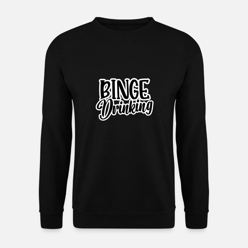 binge drinking - Unisex Sweatshirt - black