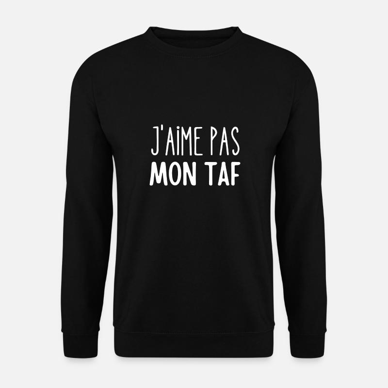 j'aime pas mon taf - Sweat-shirt Unisexe - noir