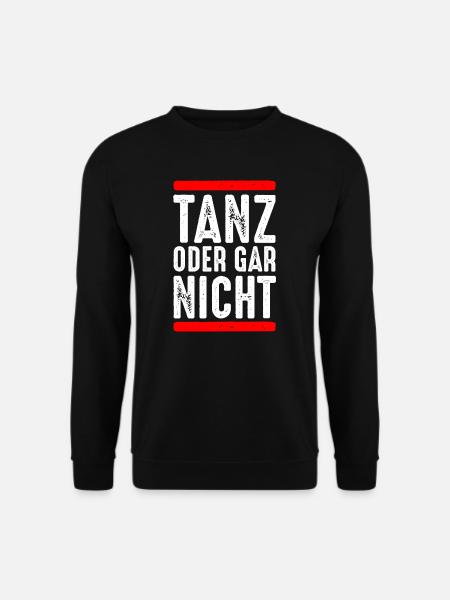 Tanz oder gar nicht - Unisex Pullover - Schwarz