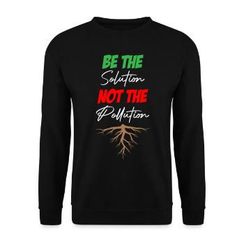 Be The Solution Not The Pollution - Unisex Sweatshirt - black - Front - Alina (178cm) & Michal (187cm)