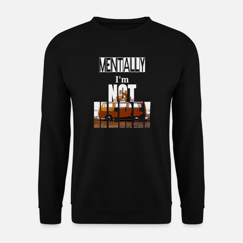 MENTALLY I'm not here - Sweat-shirt Unisexe - noir