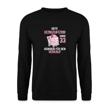 Verkäuferin 33 Geburtstag Beruf 33 Jahre Spruch - Unisex Pullover - Schwarz - Vorne - Alina (178cm) & Michal (187cm)
