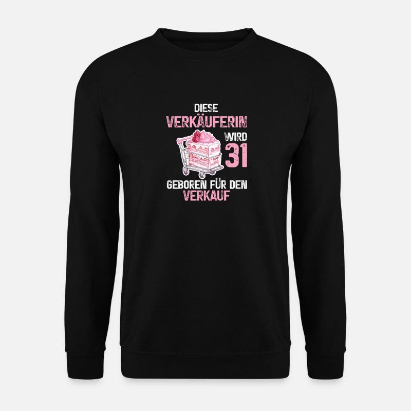 Verkäuferin 31 Geburtstag Verkaufen Verkauf Spruch - Unisex Pullover - Schwarz