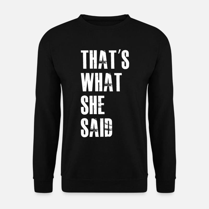 that's what she said - Unisex Pullover - Schwarz
