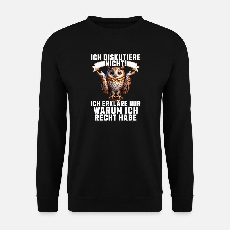 Ich diskutiere nicht, erkläre warum ich Recht habe - Unisex Pullover - Schwarz