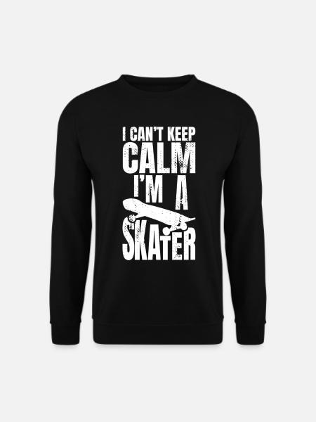 Can't stay calm I'm a skater - Unisex Sweatshirt - black