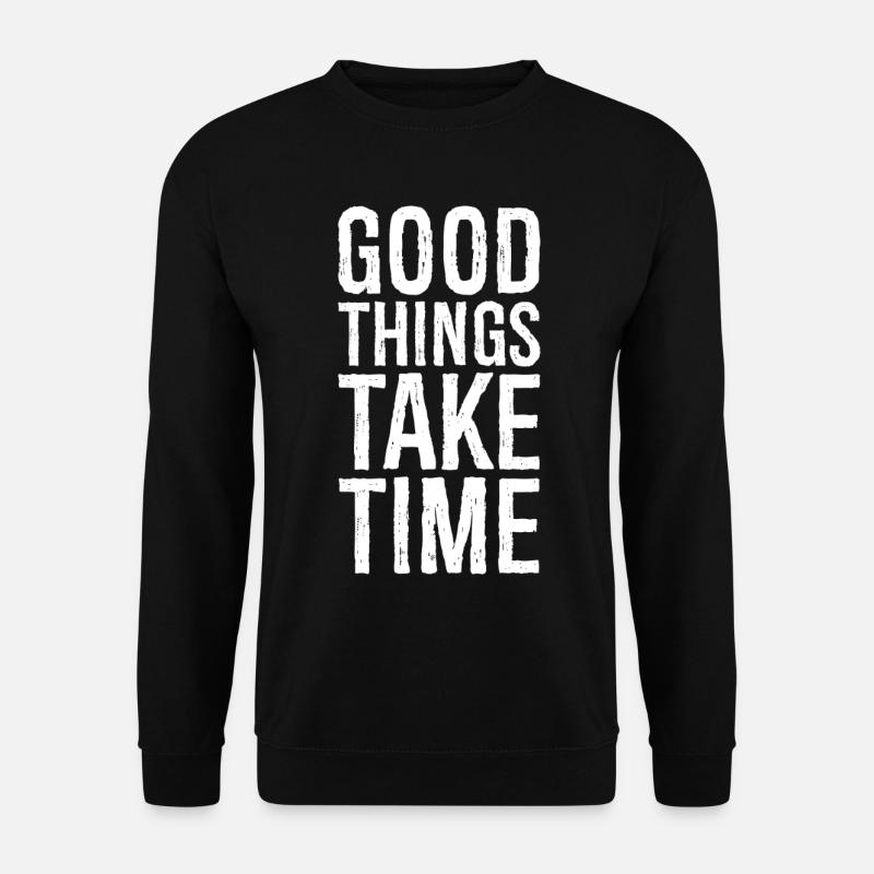 good things take time - Unisex Sweatshirt - black