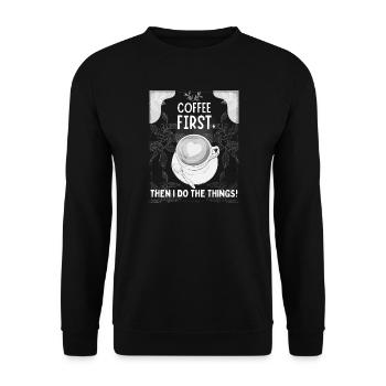 Coffee First – Then I Do The Things - Unisex Sweatshirt - black - Front - Alina (178cm) & Michal (187cm)