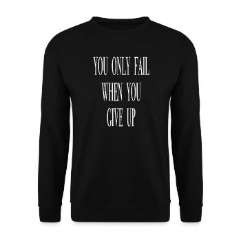 You only fail when you give up - Unisex Sweatshirt - black - Front - Alina (178cm) & Michal (187cm)