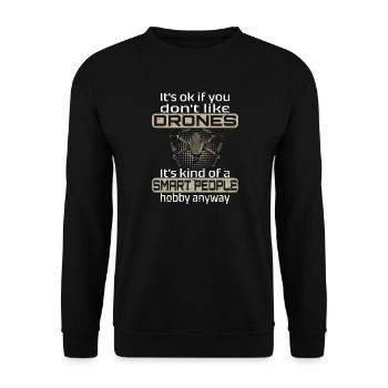 I'ts ok if you don't like drones - Unisex Pullover - Schwarz - Vorne - Alina (178cm) & Michal (187cm)
