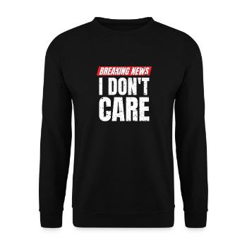 Breaking News I Don't Care Statement - Unisex Sweatshirt - black - Front - Alina (178cm) & Michal (187cm)