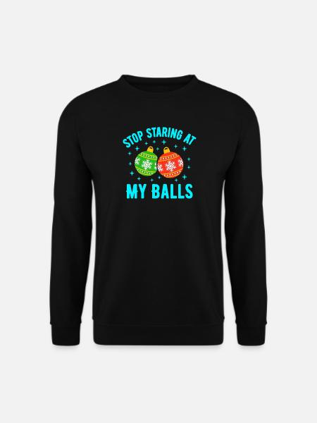 Stop Staring at my Balls - Unisex Sweatshirt - black