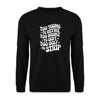 Too Young To Retire Saying - Unisex Sweatshirt - black - Front - Alina (178cm) & Michal (187cm)